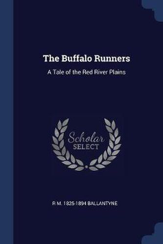 The Buffalo Runners: A Tale of the Red River Plains