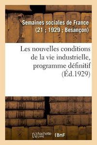 Cover image for Les Nouvelles Conditions de la Vie Industrielle, Programme Definitif: Et de l'Inspection Des Viandes Et Des Denrees Alimentaires