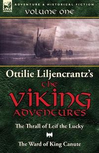 Cover image for Ottilie A. Liljencrantz's 'The Viking Adventures': Volume 1-The Thrall of Leif the Lucky and The Ward of King Canute