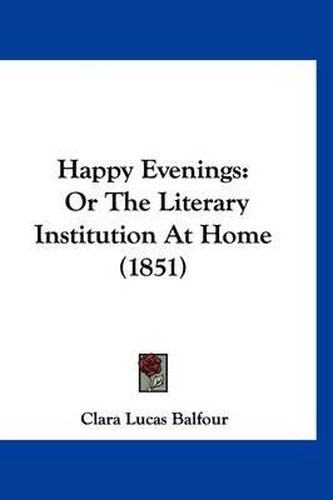 Happy Evenings: Or the Literary Institution at Home (1851)