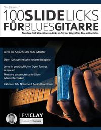 Cover image for 100 Slide-Licks fur Blues-Gitarre: Meistere 100 Slide-Gitarren-Licks im Stil der 20 groessten Blues-Gitarristen