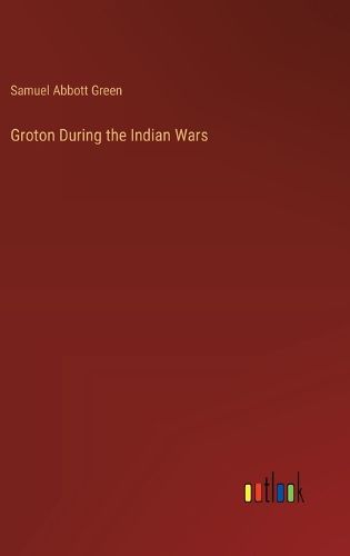 Groton During the Indian Wars