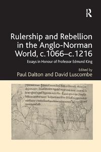 Cover image for Rulership and Rebellion in the Anglo-Norman World, c.1066-c.1216: Essays in Honour of Professor Edmund King