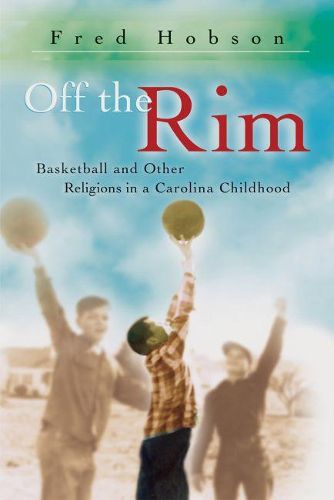 Cover image for Off the RIM: Basketball and Other Religions in a Carolina Childhood