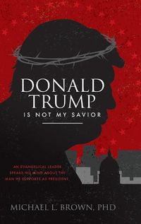 Cover image for Donald Trump Is Not My Savior