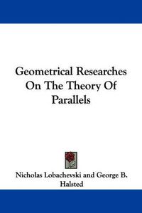 Cover image for Geometrical Researches on the Theory of Parallels