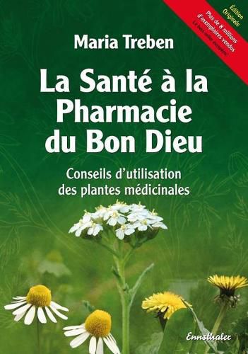 Cover image for La Sante A La Pharmacie Du Bon Dieu: Conseils d'Utilisation Des Plantes Medicinales