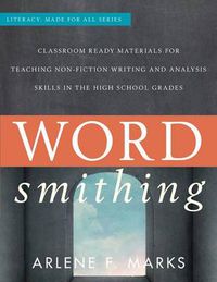 Cover image for Wordsmithing: Classroom Ready Materials for Teaching Nonfiction Writing and Analysis Skills in the High School Grades