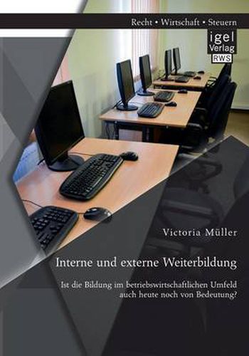 Cover image for Interne und externe Weiterbildung: Ist die Bildung im betriebswirtschaftlichen Umfeld auch heute noch von Bedeutung?