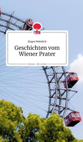 Geschichten vom Wiener Prater. Life is a Story - story.one