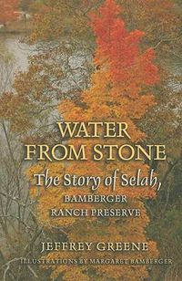 Cover image for Water from Stone: The Story of Selah, Bamberger Ranch Preserve