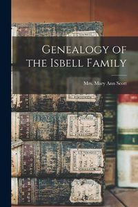 Cover image for Genealogy of the Isbell Family