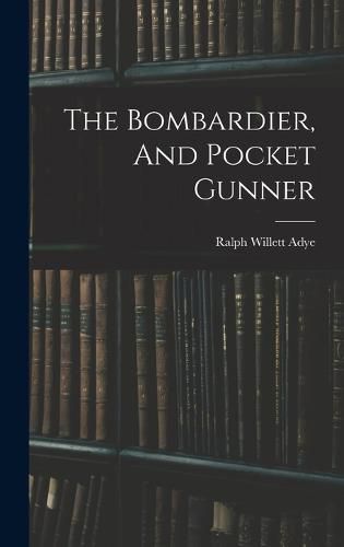 Cover image for The Bombardier, And Pocket Gunner