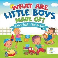 Cover image for What are Little Boys Made Of? Activity Book 7 Year Old Boy