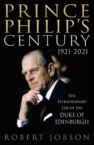 Cover image for Prince Philip's Century 1921-2021: The Extraordinary Life of the Duke of Edinburgh
