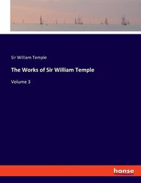 Cover image for The Works of Sir William Temple: Volume 3