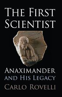 Cover image for First Scientist: Anaximander and His Legacy