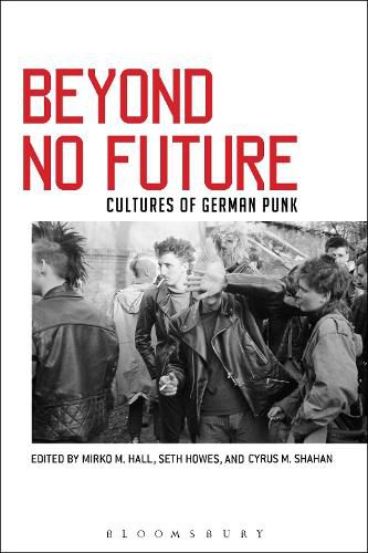 Beyond No Future: Cultures of German Punk