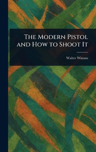Cover image for The Modern Pistol and How to Shoot It