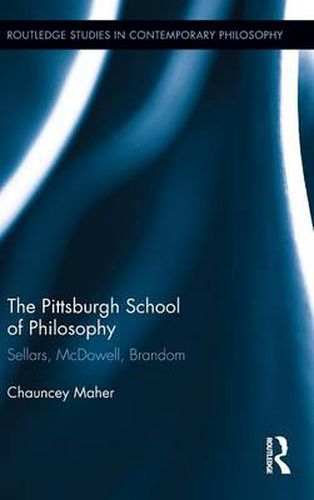 Cover image for The Pittsburgh School of Philosophy: Sellars, McDowell, Brandom