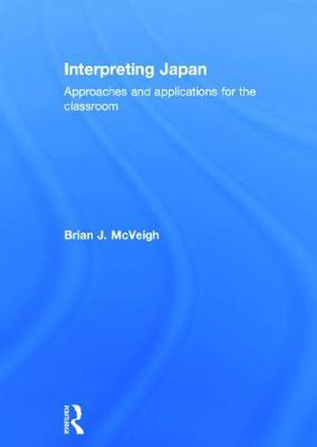 Cover image for Interpreting Japan: Approaches and Applications for the Classroom