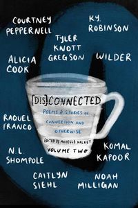 Cover image for [Dis]Connected Volume 2: Poems & Stories of Connection and Otherwise