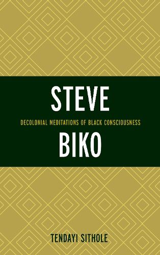 Cover image for Steve Biko: Decolonial Meditations of Black Consciousness