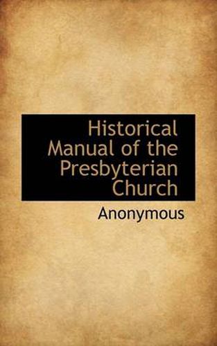 Cover image for Historical Manual of the Presbyterian Church