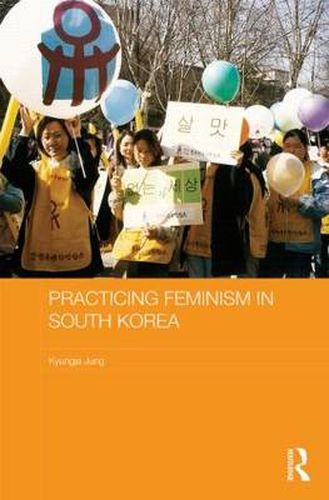 Cover image for Practicing Feminism in South Korea: The women's movement against sexual violence