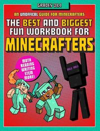 Cover image for The Best and Biggest Fun Workbook for Minecrafters Grades 3 & 4: An Unofficial Learning Adventure for Minecrafters