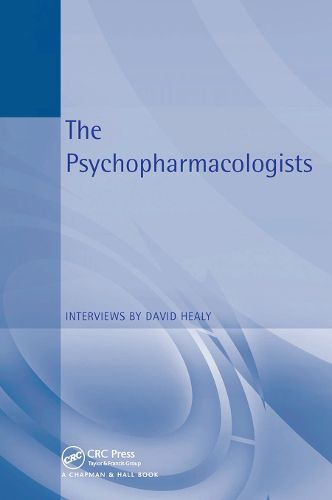 The Psychopharmacologists: Interviews by David Healey