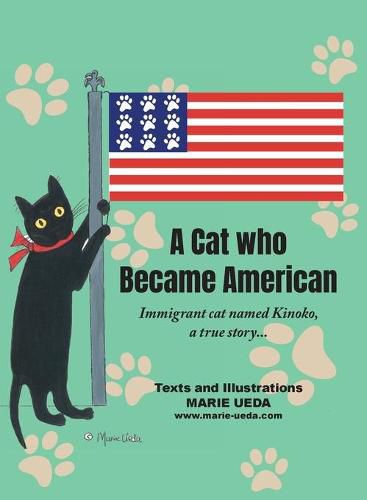 Cover image for A Cat Who Became American: Immigrant Cat Named Kinoko, A True Story...