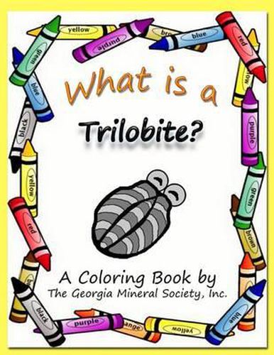 Cover image for What Is a Trilobite?: A Coloring Book by the Georgia Mineral Society, Inc.
