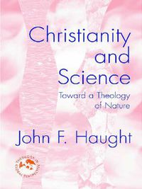 Cover image for Christianity and Science: Toward a Theology of Nature