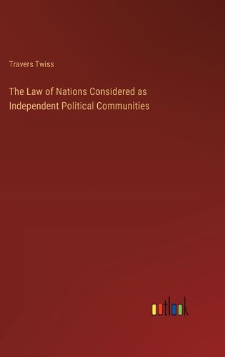 The Law of Nations Considered as Independent Political Communities