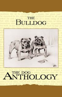Cover image for The Bulldog - A Dog Anthology (A Vintage Dog Books Breed Classic)