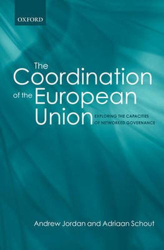 Cover image for The Coordination of the European Union: Exploring the Capacities of Networked Governance