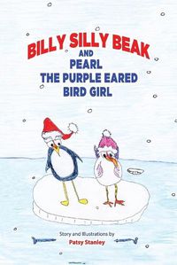 Cover image for Billy Silly Beak and Pearl the Purple Eared Bird Girl