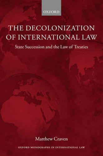 Cover image for The Decolonization of International Law: State Succession and the Law of Treaties