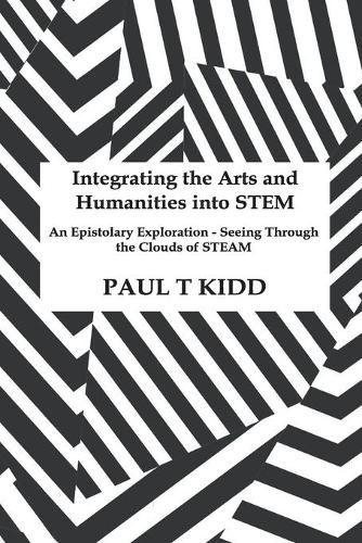 Integrating the Arts and Humanities into STEM: An Epistolary Exploration - Seeing Through the Clouds of STEAM