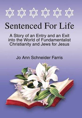 Cover image for Sentenced for Life: A Story of an Entry and an Exit Into the World of Fundamentalist Christianity and Jews for Jesus