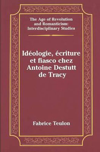 Ideologie, Ecriture et Fiasco Chez Antoine Destutt de Tracy