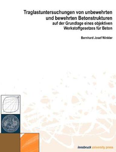 Cover image for Traglastuntersuchungen von unbewehrten und bewehrten Betonstrukturen auf der Grundlage eines Objektiven Werkstoffgesetze