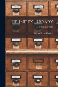 Cover image for The Index Library; Vol 29 Pt 1 (1649-1714)