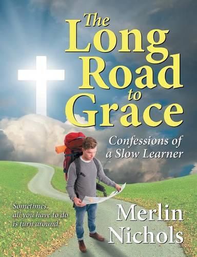 Cover image for The Long Road to Grace: Confessions of a Slow Learner