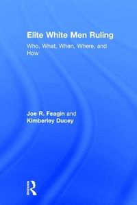 Cover image for Elite White Men Ruling: Who, What, When, Where, and How