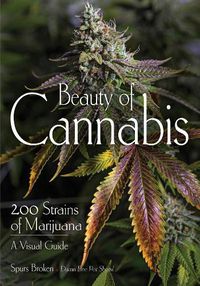 Cover image for Beauty Of Cannabis: 200 Strains of Marijuana, A Visual Guide