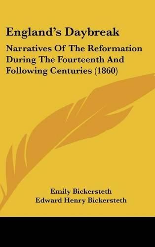 Cover image for England's Daybreak: Narratives of the Reformation During the Fourteenth and Following Centuries (1860)
