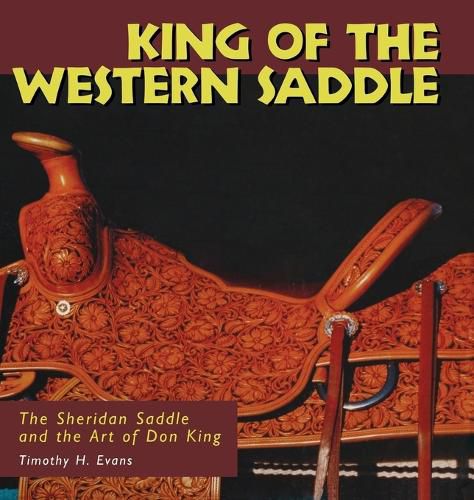 Cover image for King of the Western Saddle: The Sheridan Saddle and the Art of Don King