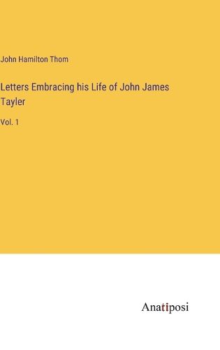 Cover image for Letters Embracing his Life of John James Tayler